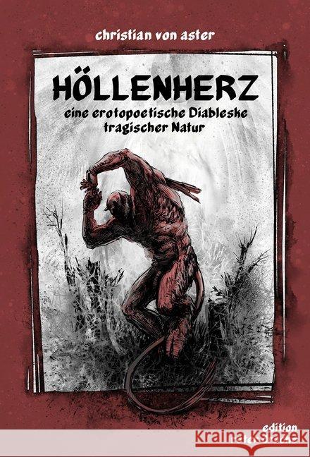 Höllenherz : Eine erotopoetische Diableske tragischer Natur Aster, Christian von 9783946425014 Edition Roter Drache