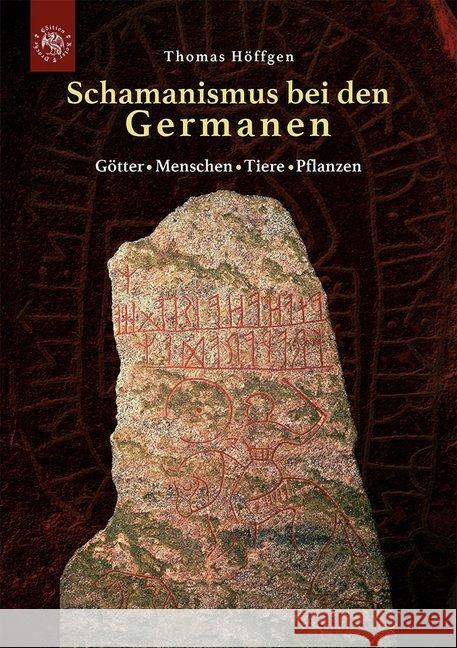 Schamanismus bei den Germanen : Götter - Menschen - Tiere - Pflanzen Höffgen, Thomas 9783946425205 Edition Roter Drache