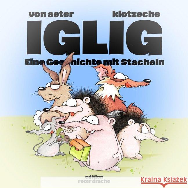 IGLIG : Eine Geschichte mit Stacheln Aster, Christian von 9783946425663