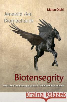 Jenseits der Biomechanik - Biotensegrity Maren Diehl 9783946435402 Spiritbooks