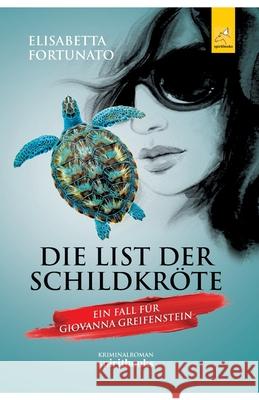 Die List der Schildkröte: Ein Fall für Giovanna Greifenstein Fortunato, Elisabetta 9783946435846