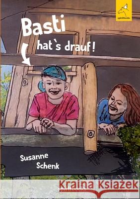 Basti hat's drauf Susanne Schenk 9783946435921 Spiritbooks