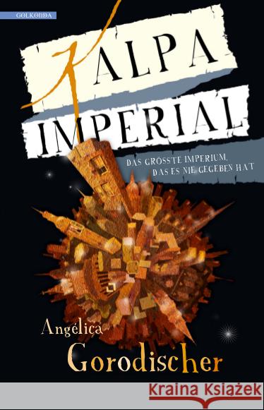 Kalpa Imperial : Das größte Imperium, das es nie gegeben hat Gorodischer, Angélica 9783946503552 Golkonda Verlag