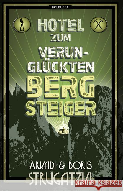 Hotel Zum verunglückten Bergsteiger Strugatzki, Arkadi; Strugatzki, Boris 9783946503576 Golkonda Verlag