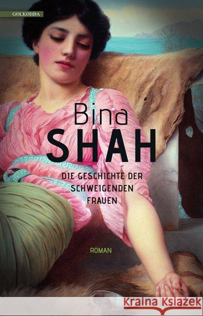 Die Geschichte der schweigenden Frauen : Roman Shah, Bina 9783946503941