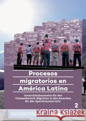 Procesos migratorios en América Latina: Unterrichtsbausteine für den Themenbereich Migration in den Amerikas für den Spanischunterricht in der Oberstufe Jochen Kemner 9783946507017 Kipu