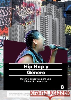 Hip Hop y Genero: Material educativo para una Educación no sexista Cruz Armando González Izaguirre, Nicole Schwabe 9783946507277