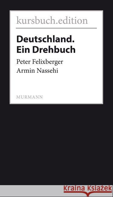 Deutschland. Ein Drehbuch Felixberger, Peter; Nassehi, Armin 9783946514176 Murmann Publishers