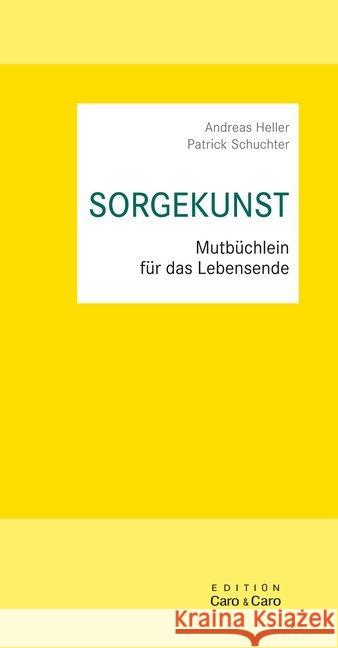 SORGEKUNST : Mutbüchlein für das Lebensende Heller, Andreas; Schuchter, Patrick 9783946527145