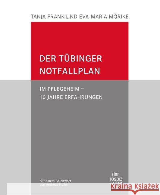 Der Tübinger Notfallplan : Im Pflegeheim - 10 Jahre Erfahrungen Frank, Tanja; Mörike, Eva-Maria 9783946527299