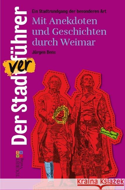 Der Stadtverführer : Mit Anekdoten und Geschichten durch Weimar. Ein Stadtrundgang der besonderen Art Bens, Jürgen 9783946553014 Knabe