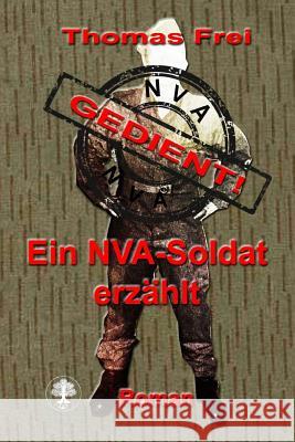 Gedient: Ein NVA-Soldat erzählt Frei, Thomas 9783946557067 Romowe