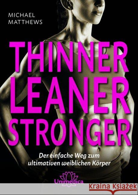 Thinner Leaner Stronger : Der einfache Weg zum ultimativen weiblichen Körper Matthews, Michael 9783946566687