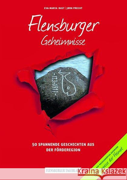 Flensburger Geheimnisse : 50 spannende Geschichten aus der Förderegion Bast, Eva-Maria; Precht, Jørn 9783946581000 Flensburger Tageblatt