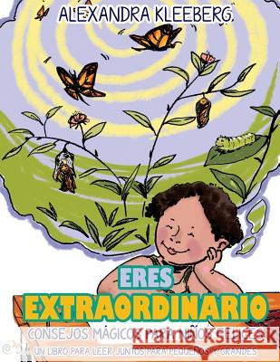 Eres Extraordianoio: Consejos magicos para ninos felices - Un libro para que lean juntos chicos y grandes Alexandra Kleeberg 9783946586081 Evision Publishing