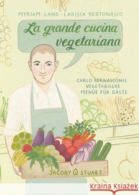 La grande cucina vegetariana : Carlo Bernasconis vegetarische Menüs für Gäste Bernasconi, Carlo 9783946593485 Jacoby & Stuart