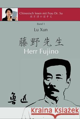 Lu Xun Herr Fujino - 鲁迅《藤野先生》: in vereinfachtem und traditionellem Chinesisch, mit Pinyin und Lu Xun 9783946611080 Rudi-Verlag