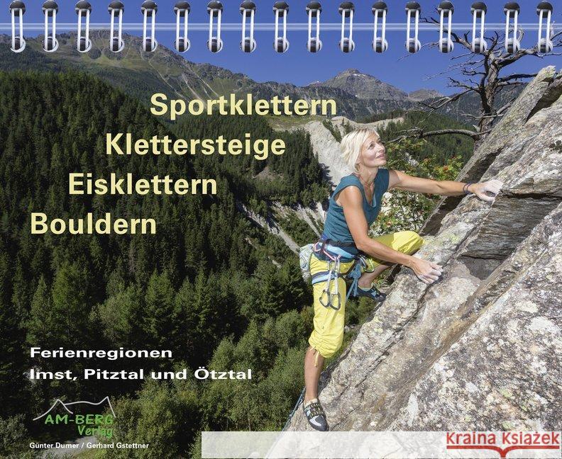 Sportklettern - Klettersteige - Eisklettern - Bouldern Ferienregionen Imst, Pitztal und Ötztal Durner, Günter; Gstettner, Gerhard 9783946613008