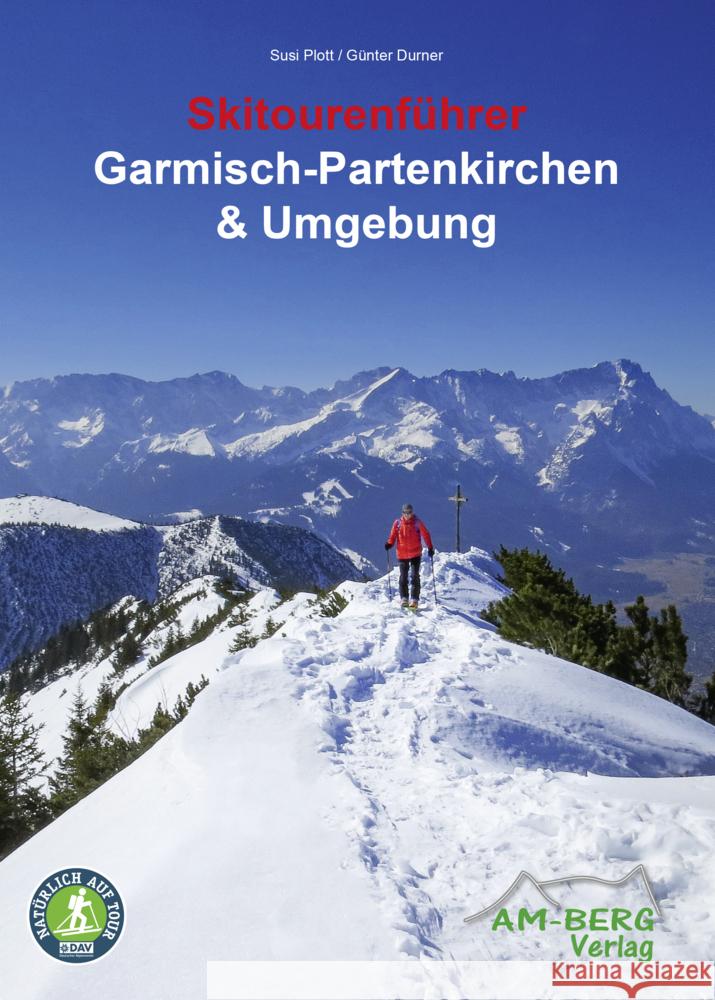 Skitourenführer Garmisch-Partenkirchen & Umgebung Plott, Susi, Durner, Günter 9783946613138