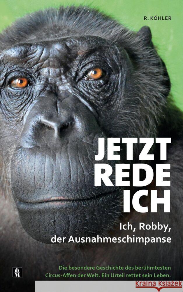 Jetzt rede ich. Ich, Robby, der Ausnahmeschimpanse Köhler, R. 9783946635512