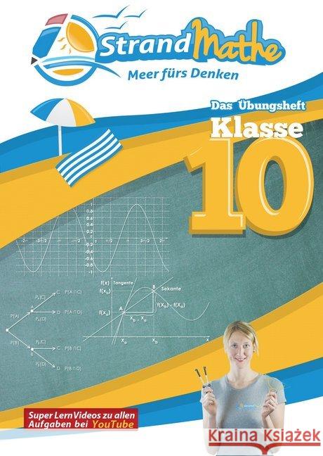 StrandMathe Übungsheft Klasse 10 : Matheaufgaben der Schule üben, vertiefen, wiederholen - Lernvideos - Lösungswege - Rechenschritte. Mathematik Lernheft: Mit Selbstkontrolle verstehen und lernen. Sek Hotop, Christian; Zimmermann, Conrad; Flasbart, Vincent 9783946641100