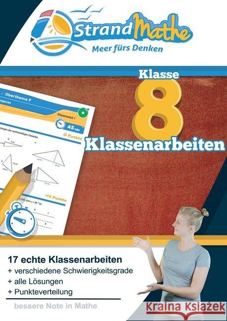 Mathematik Klassenarbeiten Klasse 8 : 17 echte Klassenarbeiten - verschiedene Schwierigkeitsgrade - alle Lösungen - Punkteverteilung - bessere Note in Mathe Zimmermann, Conrad; Hotop, Christian; Reutter, Philipp 9783946641285 StrandMathe Verlag