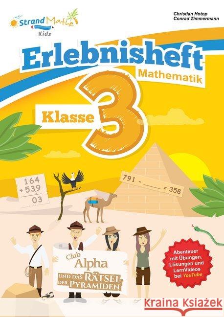 Erlebnisheft Mathematik Klasse 3 : Club Alpha und das Rätsel der Pyramiden. Rechnen bis 1000. Abenteuer mit Übungen, Lösungen und Lernvideos Zimmermann, Conrad; Hotop, Christian 9783946641339