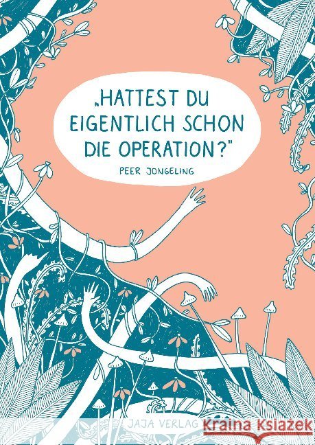 Hattest du eigentlich schon die Operation? Jongeling, Peer 9783946642879