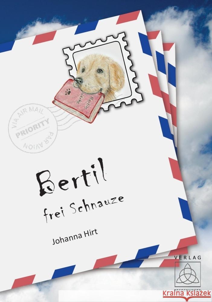 Bertil - frei Schnauze Hirt, Johanna 9783946723660 Begegnungen Verlag für Natur und Leben