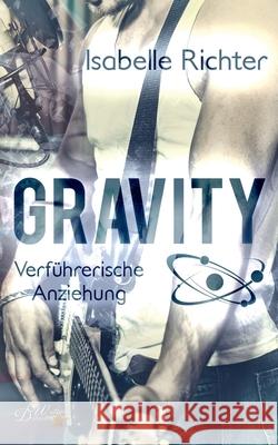 Gravity: Verführerische Anziehung Richter, Isabelle 9783946726401 Written Dreams Verlag