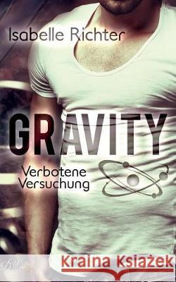 Gravity: Verbotene Versuchung Isabelle Richter 9783946726647 Written Dreams Verlag