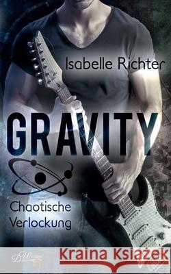 Gravity: Chaotische Verlockung Isabelle Richter 9783946726661 Written Dreams Verlag