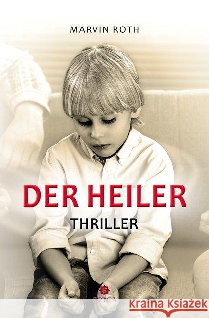Der Heiler : Thriller Roth, Marvin 9783946732464 Spica Verlags- & Vertriebs GmbH