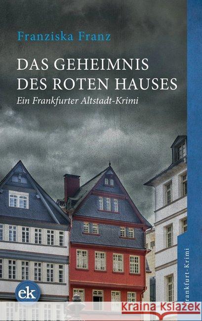 Das Geheimnis des Roten Hauses : Ein Frankfurter Altstadt-Krimi Franz, Franziska 9783946734635 Verlag edition Krimi