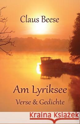 Am Lyriksee: Verse & Gedichte Claus Beese 9783946751632