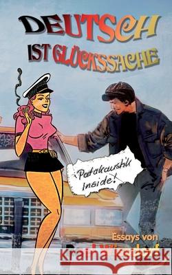 Deutsch ist Glückssache: Patakaustik - Über Sprache und angrenzende Dummheiten Wissdorf, Rael 9783946797067 Trivocum Verlag