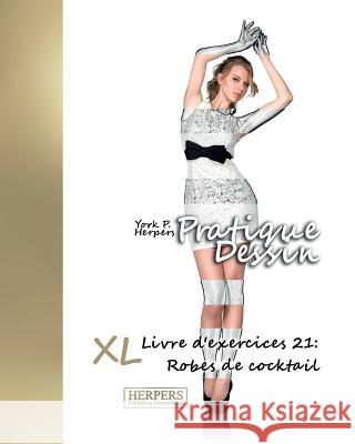 Pratique Dessin - XL Livre d'exercices 21: Robes de Herpers, York P. 9783946825449 Herpers Publishing International