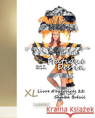 Pratique Dessin - XL Livre d'exercices 22: Samba Brésil Herpers, York P. 9783946825456 Herpers Publishing International