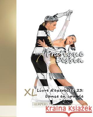 Pratique Dessin - XL Livre d'exercices 23: Danse en Herpers, York P. 9783946825463 Herpers Publishing International