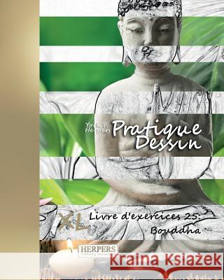 Pratique Dessin - XL Livre d'exercices 25: Bouddha Herpers, York P. 9783946825487 Herpers Publishing International