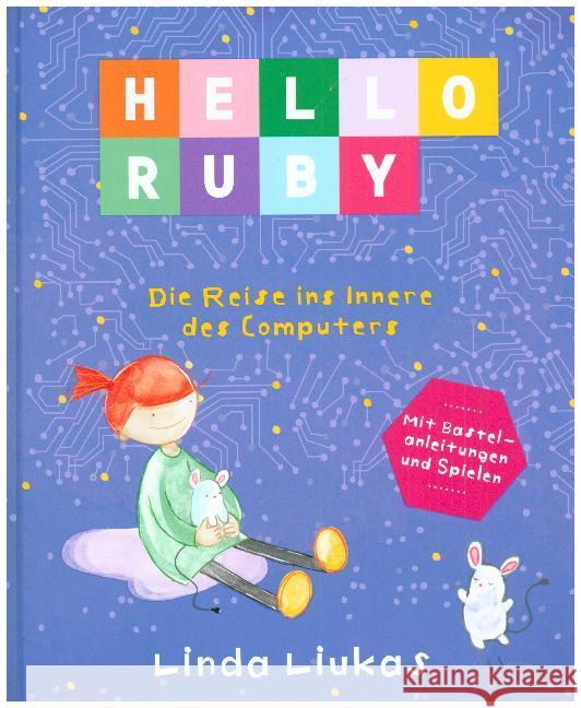 Hello Ruby - Die Reise ins Innere des Computers : Mit Bastelanleitungen und Spielen Liukas, Linda 9783946829089 Bananenblau