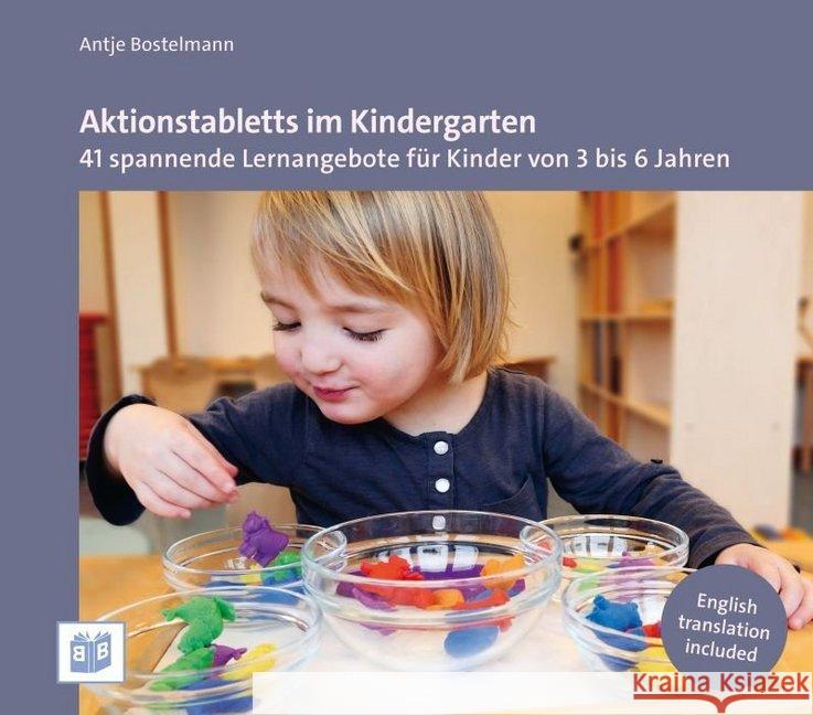 Aktionstabletts im Kindergarten : 41 spannende Lernangebote für Kinder von 3 bis 6 Jahren. English translation included Bostelmann, Antje 9783946829126