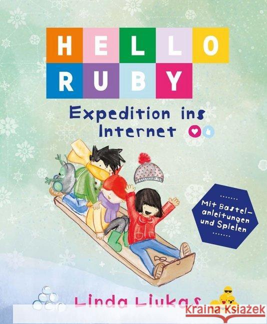 Hello Ruby : Expedition ins Internet. Mit Bastelanleitungen und Spielen Liukas, Linda 9783946829232 Bananenblau