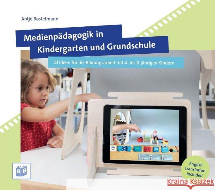 Medienpädagogik in Kindergarten und Grundschule : 23 Ideen für die Bildungsarbeit mit 4- bis 8-jährigen Kindern. Zweisprachige Ausgabe Bostelmann, Antje 9783946829270