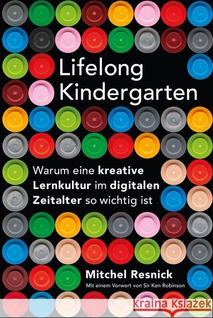 Lifelong Kindergarten : Warum eine kreative Lernkultur im digitalen Zeitalter so wichtig ist Resnick, MItchel 9783946829355 Bananenblau