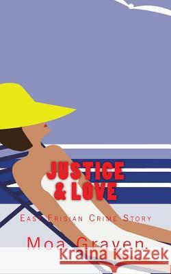 Justice and Love: East Frisian Crime Story Moa Graven 9783946868293