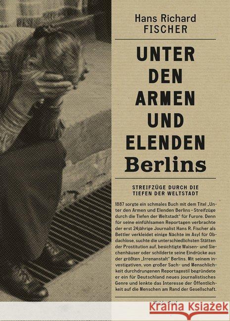 Unter den Armen und Elenden Berlins : Streifzüge durch die Tiefen der Weltstadt Fischer, Hans R. 9783946896449 Walde + Graf