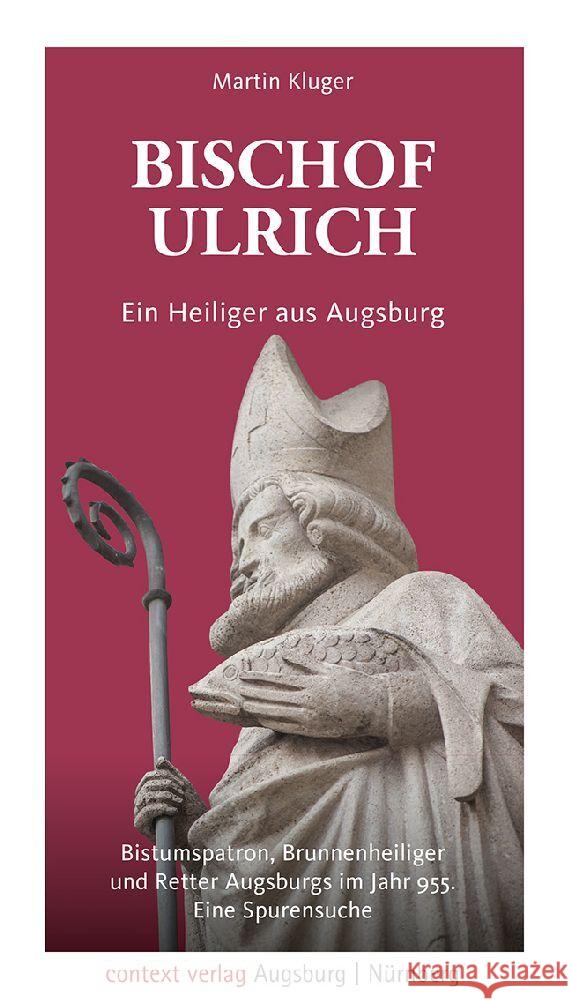 Bischof Ulrich. Ein Heiliger aus Augsburg Kluger, Martin 9783946917427
