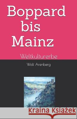 Boppard-Mainz: Weltkulturerbe Wolf Arenberg 9783946925514