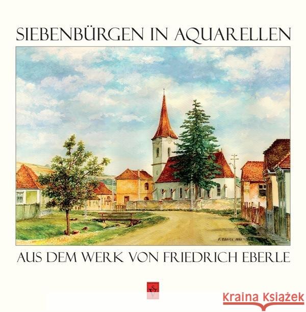 Siebenbürgen in Aquarellen : aus dem Werk von Friedrich Eberle Roth, Anselm 9783946954507 Schiller Verlag